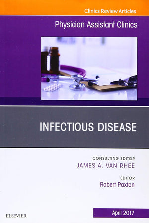 Infectious Disease, An Issue of Physician Assistant Clinics (Volume 2-2) (The Clinics: Internal Medicine, Volume 2-2)
