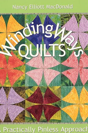 Winding Ways Quilts: A Practically Pinless Approach