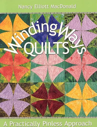 Winding Ways Quilts: A Practically Pinless Approach