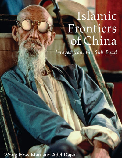 Islamic Frontiers of China: Peoples of the Silk Road