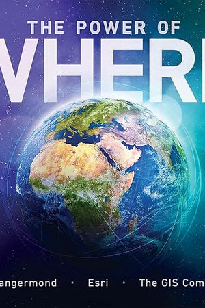 The Power of Where: A Geographic Approach to the World's Greatest Challenges