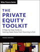 The Private Equity Toolkit: A Step-by-Step Guide to Getting Deals Done from Sourcing to Exit (Wiley Finance)