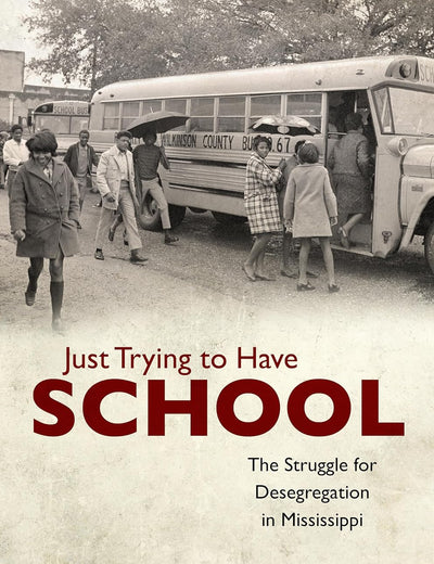 Just Trying to Have School: The Struggle for Desegregation in Mississippi
