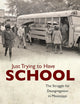 Just Trying to Have School: The Struggle for Desegregation in Mississippi