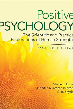 Positive Psychology: The Scientific and Practical Explorations of Human Strengths