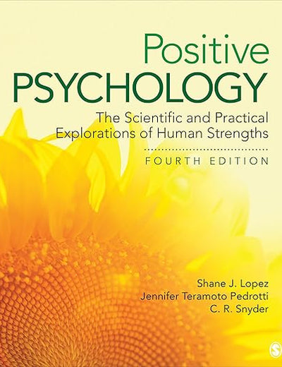 Positive Psychology: The Scientific and Practical Explorations of Human Strengths