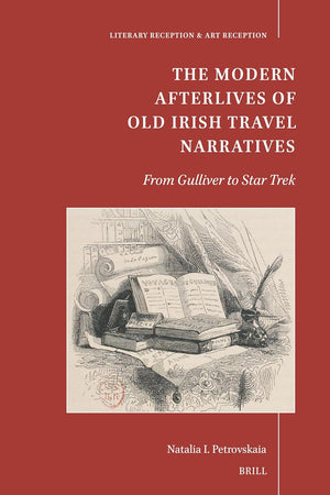 The Modern Afterlives of Old Irish Travel Narratives: From Gulliver to Star Trek (Literary Reception & Art Reception, 1)