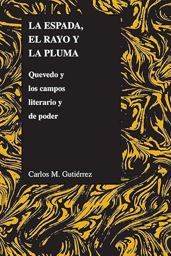 La espada, el rayo y la pluma: Quevedo y los campos literario y de poder (Purdue Studies in Romance Literatures, 32) (Spanish Edition)