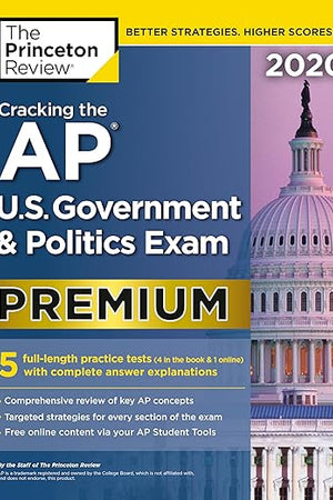 Cracking the AP U.S. Government & Politics Exam 2020, Premium Edition: 5 Practice Tests + Complete Content Review (College Test Preparation)