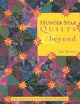 Hunter Star Quilts & Beyond: Techniques & Projects with Infinite Possibilities