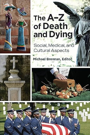 The A–Z of Death and Dying: Social, Medical, and Cultural Aspects