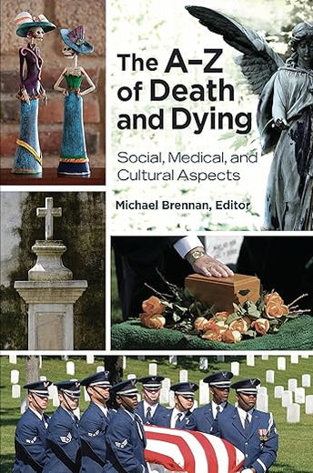The A–Z of Death and Dying: Social, Medical, and Cultural Aspects