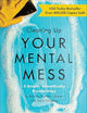 Cleaning Up Your Mental Mess: 5 Simple, Scientifically Proven Steps to Reduce Anxiety, Stress, and Toxic Thinking (Self-Improvement Book to Optimize Your Brain Health and Wellness)