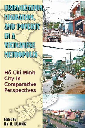 Urbanization, Migration and Poverty in a Vietnamese Metropolis: Ho Chi Minh in Comparative Perspective