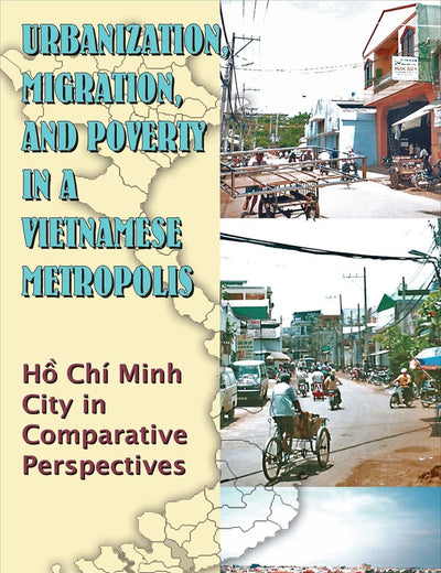 Urbanization, Migration and Poverty in a Vietnamese Metropolis: Ho Chi Minh in Comparative Perspective