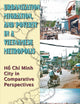 Urbanization, Migration and Poverty in a Vietnamese Metropolis: Ho Chi Minh in Comparative Perspective