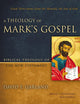 A Theology of Mark's Gospel: Good News about Jesus the Messiah, the Son of God (Biblical Theology of the New Testament Series)