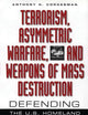 Terrorism, Asymmetric Warfare, and Weapons of Mass Destruction: Defending the U.S. Homeland (Praeger Security International)