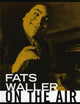 Fats Waller On The Air: The Radio Broadcasts and Discography (Studies in Jazz)
