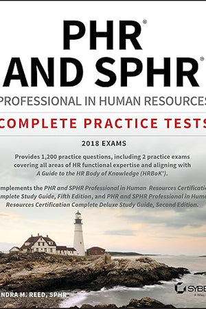 PHR and SPHR Professional in Human Resources Certification Complete Practice Tests: 2018 Exams