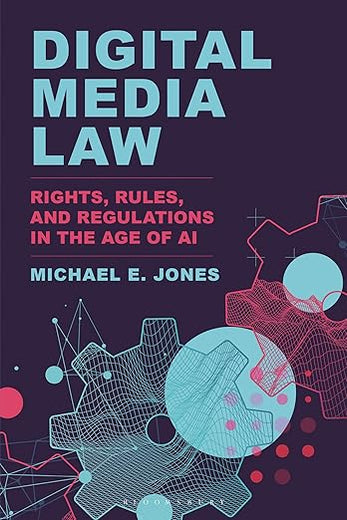 Digital Media Law: Rights, Rules, and Regulations in the Age of AI