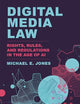 Digital Media Law: Rights, Rules, and Regulations in the Age of AI