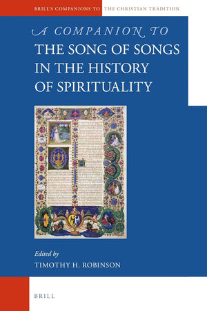 A Companion to the Song of Songs in the History of Spirituality (Brill's Companions to the Christian Tradition, 98)