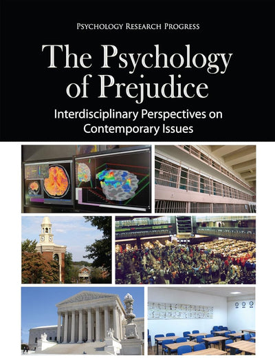 The Psychology of Prejudice: Interdisciplinary Perspectives on Contemporary Issues (Psychology Research Progress)