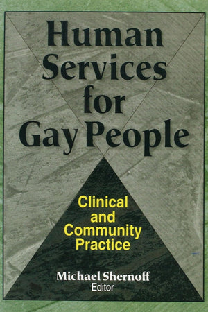 Human Services for Gay People: Clinical and Community Practice