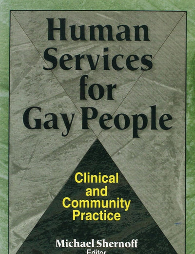 Human Services for Gay People: Clinical and Community Practice