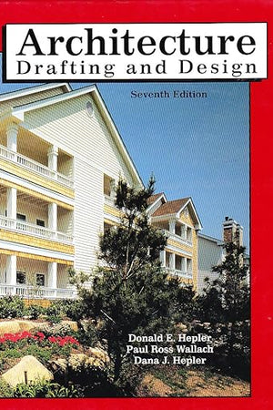 Architecture: Drafting and Design, Seventh Edition