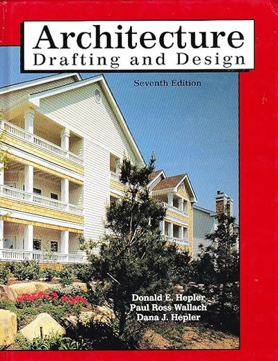 Architecture: Drafting and Design, Seventh Edition