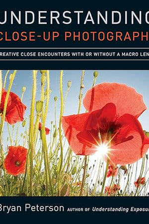 Understanding Close-Up Photography: Creative Close Encounters with Or Without a Macro Lens