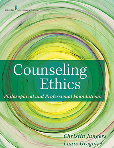 Counseling Ethics: Philosophical and Professional Foundations