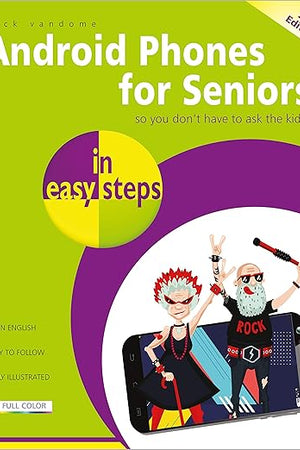 Android Phones for Seniors in easy steps: Updated for Android v7 Nougat