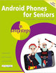 Android Phones for Seniors in easy steps: Updated for Android v7 Nougat