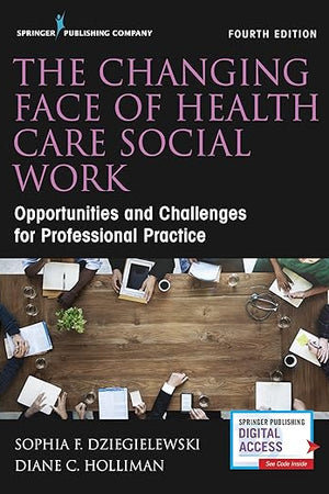 The Changing Face of Health Care Social Work: Opportunities and Challenges for Professional Practice