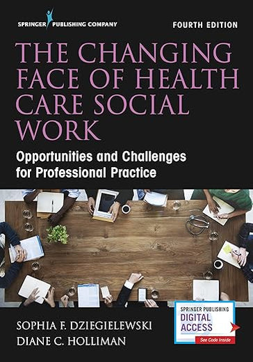 The Changing Face of Health Care Social Work: Opportunities and Challenges for Professional Practice