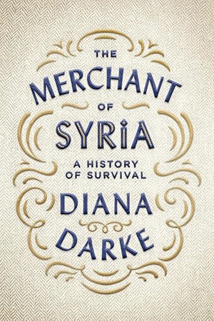 The Merchant of Syria: A History of Survival