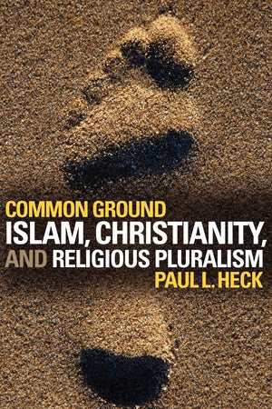 Common Ground: Islam, Christianity, and Religious Pluralism