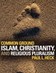 Common Ground: Islam, Christianity, and Religious Pluralism