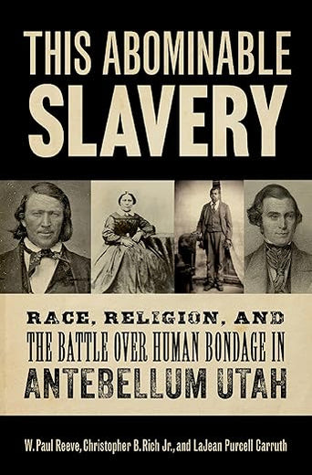 This Abominable Slavery: Race, Religion, and the Battle over Human Bondage in Antebellum Utah