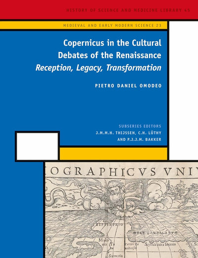 Copernicus in the Cultural Debates of the Renaissance: Reception, Legacy, Transformation (Medieval and Early Modern Philosophy and Science, 23)