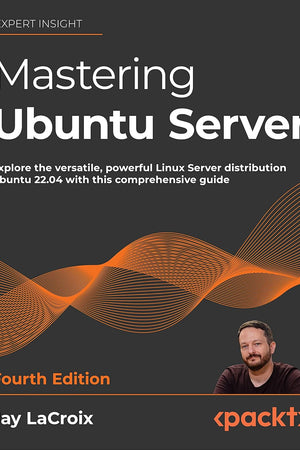 Mastering Ubuntu Server: Explore the versatile, powerful Linux Server distribution Ubuntu 22.04 with this comprehensive guide