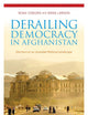 Derailing Democracy in Afghanistan: Elections in an Unstable Political Landscape