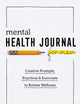 Mental Health Journal for Men: Creative Prompts, Practices, and Exercises to Bolster Wellness