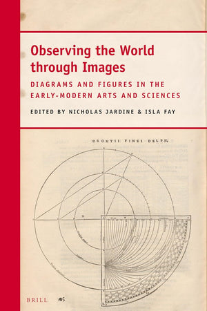 Observing the World through Images: Diagrams and Figures in the Early-Modern Arts and Sciences