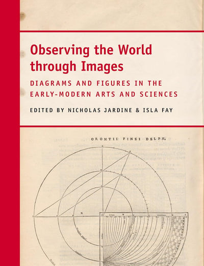 Observing the World through Images: Diagrams and Figures in the Early-Modern Arts and Sciences