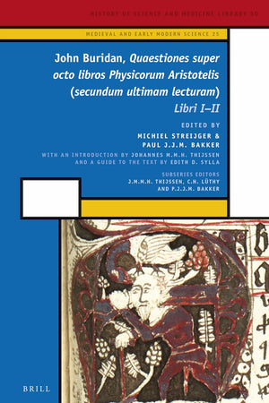 John Buridan, Quaestiones super octo libros Physicorum Aristotelis (secundum ultimam lecturam): Libri I - II (Medieval and Early Modern Philosophy and Science, 25)