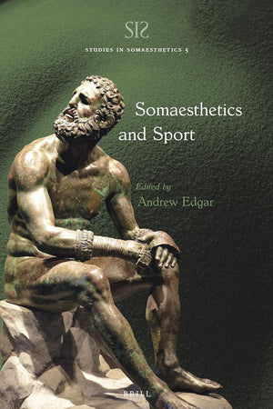 Somaesthetics and Sport (Studies in Somaesthetics, 5)